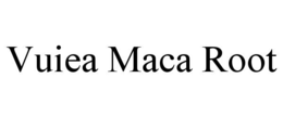 VUIEA MACA ROOT trademark