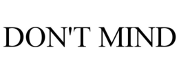 DON'T MIND trademark