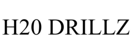 H20 DRILLZ trademark