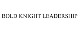 BOLD KNIGHT LEADERSHIP trademark