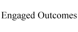 ENGAGED OUTCOMES trademark