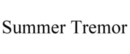 SUMMER TREMOR trademark