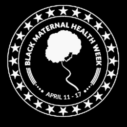 BLACK MATERNAL HEALTH WEEK APRIL 11 - 17 trademark