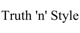 TRUTH 'N' STYLE trademark