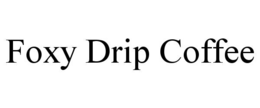FOXY DRIP COFFEE trademark