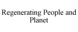 REGENERATING PEOPLE AND PLANET trademark