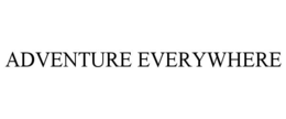 ADVENTURE EVERYWHERE trademark