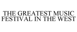 THE GREATEST MUSIC FESTIVAL IN THE WEST trademark