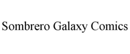SOMBRERO GALAXY COMICS trademark