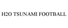 H2O TSUNAMI FOOTBALL trademark