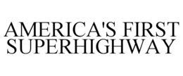 AMERICA'S FIRST SUPERHIGHWAY trademark