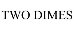 TWO DIMES trademark