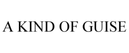 A KIND OF GUISE trademark