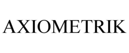 AXIOMETRIK trademark