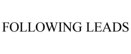 FOLLOWING LEADS trademark