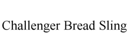 CHALLENGER BREAD SLING trademark
