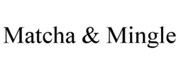 MATCHA & MINGLE trademark