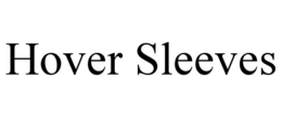 HOVER SLEEVES trademark