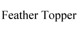 FEATHER TOPPER trademark