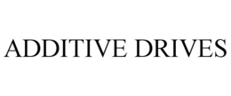 ADDITIVE DRIVES trademark