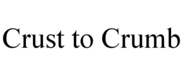 CRUST TO CRUMB trademark