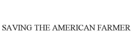 SAVING THE AMERICAN FARMER trademark