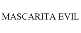 MASCARITA EVIL trademark