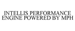 INTELLIS PERFORMANCE ENGINE POWERED BY MPH trademark