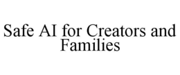 SAFE AI FOR CREATORS AND FAMILIES trademark