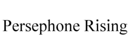 PERSEPHONE RISING trademark