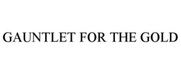 GAUNTLET FOR THE GOLD trademark