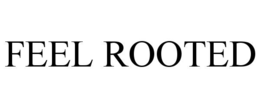 FEEL ROOTED trademark