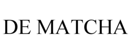 DE MATCHA trademark