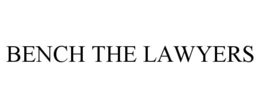 BENCH THE LAWYERS trademark