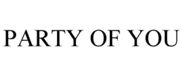 PARTY OF YOU trademark