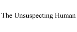 THE UNSUSPECTING HUMAN trademark