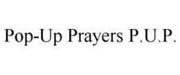 POP-UP PRAYERS P.U.P. trademark