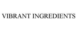 VIBRANT INGREDIENTS trademark