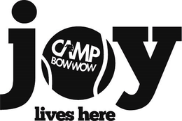 CAMP BOWWOW JOY LIVES HERE trademark