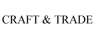 CRAFT & TRADE trademark