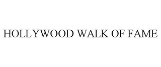 HOLLYWOOD WALK OF FAME trademark