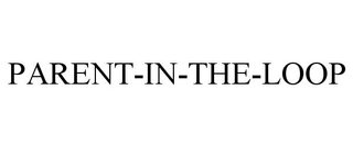 PARENT-IN-THE-LOOP trademark